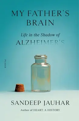 Das Gehirn meines Vaters: Leben im Schatten der Alzheimer-Krankheit - My Father's Brain: Life in the Shadow of Alzheimer's