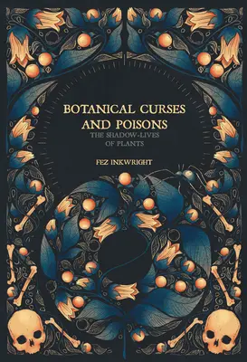 Botanische Flüche und Gifte: Das Schattenleben der Pflanzen - Botanical Curses and Poisons: The Shadow-Lives of Plants