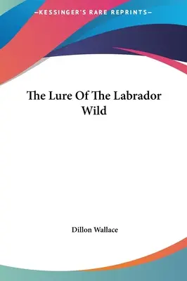 Die Verlockung der Labrador-Wildnis - The Lure Of The Labrador Wild