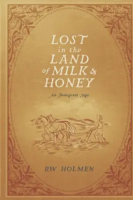 Verloren im Land, in dem Milch und Honig fließen: Eine Einwanderer-Saga - Lost in the Land of Milk and Honey: An Immigrant Saga