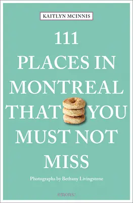 111 Orte in Montreal, die Sie nicht verpassen dürfen - 111 Places in Montreal That You Must Not Miss