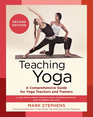 Yoga unterrichten, Zweite Ausgabe: Ein umfassender Leitfaden für Yogalehrer und Ausbilder: Ein mit der Yoga Alliance abgestimmtes Handbuch der Asanas und Atemtechniken, - Teaching Yoga, Second Edition: A Comprehensive Guide for Yoga Teachers and Trainers: A Yoga Alliance-Aligned Manual of Asanas, Breathing Techniques,