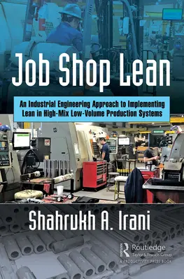 Job Shop Lean: Ein ingenieurwissenschaftlicher Ansatz zur Implementierung von Lean in Produktionssystemen mit hohem Mischungsgrad und geringen Stückzahlen - Job Shop Lean: An Industrial Engineering Approach to Implementing Lean in High-Mix Low-Volume Production Systems