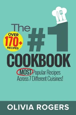 Das #1 Kochbuch: Über 170+ der beliebtesten Rezepte aus 7 verschiedenen Küchen! - The #1 Cookbook: Over 170+ of the MOST Popular Recipes Across 7 Different Cuisines!