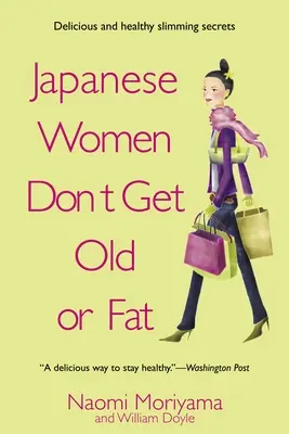 Japanische Frauen werden weder alt noch dick: Geheimnisse aus der Küche meiner Mutter in Tokio - Japanese Women Don't Get Old or Fat: Secrets of My Mother's Tokyo Kitchen