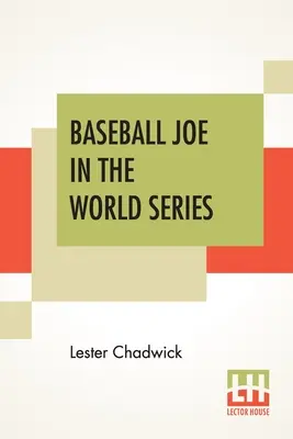 Baseball Joe in der World Series: Oder: Pitchen um die Meisterschaft - Baseball Joe In The World Series: Or Pitching For The Championship