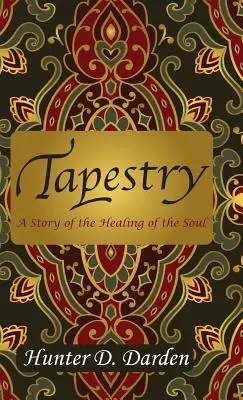 Wandteppich: Eine Geschichte über die Heilung der Seele - Tapestry: A Story of the Healing of the Soul