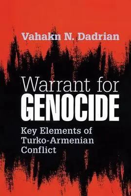 Rechtfertigung für Völkermord: Schlüsselelemente des turko-armenischen Konflikts - Warrant for Genocide: Key Elements of Turko-Armenian Conflict