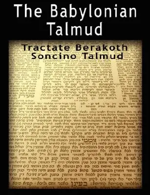 Der Babylonische Talmud: Traktat Berakoth, Soncino - The Babylonian Talmud: Tractate Berakoth, Soncino