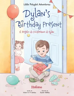 Dylan's Birthday Present / Il Regalo Di Compleanno Di Dylan - Italienische Ausgabe - Dylan's Birthday Present / Il Regalo Di Compleanno Di Dylan - Italian Edition