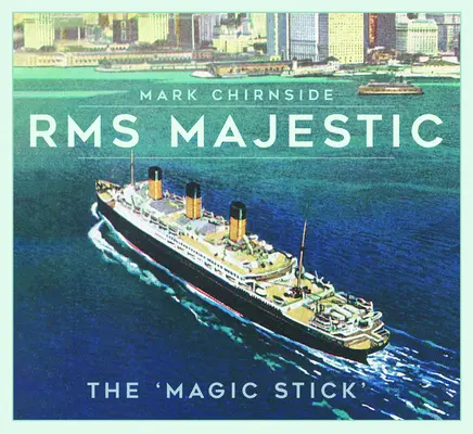 RMS Majestic: Der 'Zauberstab' - RMS Majestic: The 'Magic Stick'