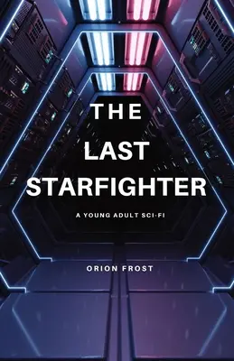 Der letzte Starfighter: Ein Sci-Fi-Roman für junge Erwachsene - The Last Starfighter: A Young Adult Sci-Fi