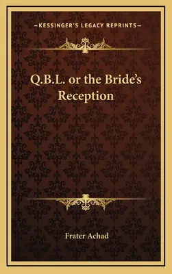 Q.B.L. oder der Empfang der Braut - Q.B.L. or the Bride's Reception