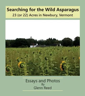 Auf der Suche nach dem wilden Spargel: 23 (oder 22) Acres in Newbury, Vermont - Searching for the Wild Asparagus: 23 (or 22) Acres in Newbury, Vermont