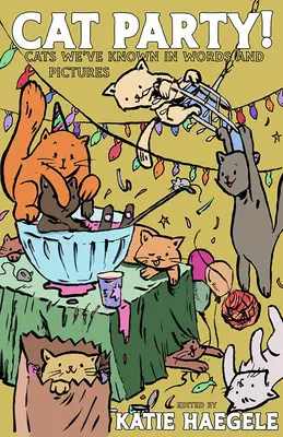 Katzenparty!: Katzen, die wir kennen, in Wort und Bild - Cat Party!: Cats We've Known in Words and Pictures