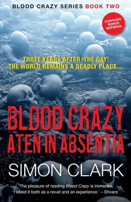 Blutverrückter Aten in Abwesenheit: Drei Jahre nach „The Day“ bleibt die Welt ein tödlicher Ort... - Blood Crazy Aten In Absentia: Three years after 'The Day', the world remains a deadly place...