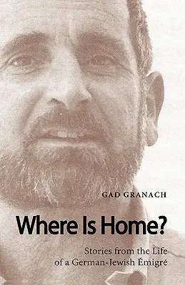 Wo ist Heimat? Geschichten aus dem Leben eines deutsch-jüdischen Emigranten - Where Is Home? Stories from the Life of a German-Jewish Emigre