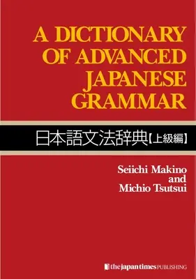 Ein Wörterbuch der fortgeschrittenen japanischen Grammatik - A Dictionary of Advanced Japanese Grammar