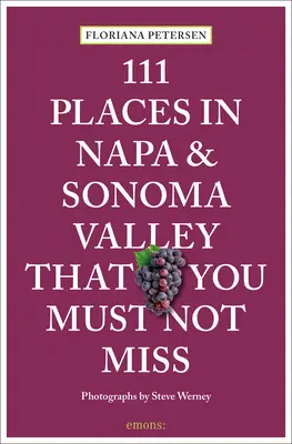 111 Orte in Napa und Sonoma, die Sie nicht verpassen dürfen - 111 Places in Napa and Sonoma That You Must Not Miss