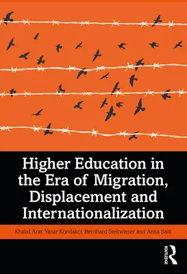 Hochschulbildung im Zeitalter von Migration, Verdrängung und Internationalisierung - Higher Education in the Era of Migration, Displacement and Internationalization