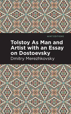 Tolstoi als Mensch und Künstler mit einem Essay über Dostojewski - Tolstoy as Man and Artist with an Essay on Dostoyevsky