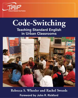 Code-Switching: Unterrichten von Standard-Englisch in städtischen Klassenzimmern - Code-Switching: Teaching Standard English in Urban Classrooms
