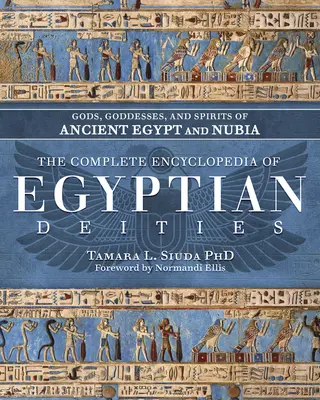 Die vollständige Enzyklopädie der ägyptischen Gottheiten: Götter, Göttinnen und Geister des alten Ägypten und Nubien - The Complete Encyclopedia of Egyptian Deities: Gods, Goddesses, and Spirits of Ancient Egypt and Nubia