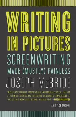 Schreiben in Bildern: Drehbuchschreiben (meist) schmerzfrei gemacht - Writing in Pictures: Screenwriting Made (Mostly) Painless