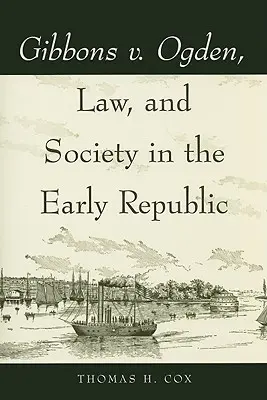 Gibbons v. Ogden, Recht und Gesellschaft in der frühen Republik - Gibbons v. Ogden, Law, and Society in the Early Republic