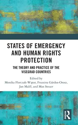 Ausnahmezustand und Menschenrechtsschutz: Theorie und Praxis in den Visegrad-Ländern - States of Emergency and Human Rights Protection: The Theory and Practice of the Visegrad Countries