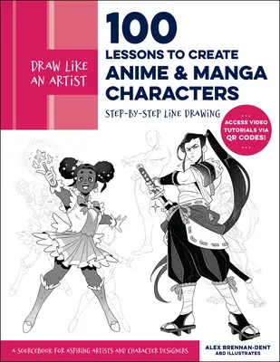 Zeichnen wie ein Künstler: 100 Lektionen zum Erstellen von Anime- und Manga-Charakteren: Schritt-für-Schritt-Linienzeichnung - Ein Quellenbuch für angehende Künstler und Charakterdesigner - Draw Like an Artist: 100 Lessons to Create Anime and Manga Characters: Step-By-Step Line Drawing - A Sourcebook for Aspiring Artists and Character Des