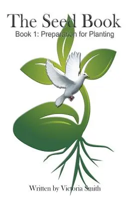 Das Saatgutbuch: Buch 1: Vorbereitung auf die Aussaat - The Seed Book: Book 1: Preparation for Planting