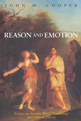 Vernunft und Emotion: Aufsätze zur antiken Moralpsychologie und Ethiktheorie - Reason and Emotion: Essays on Ancient Moral Psychology and Ethical Theory