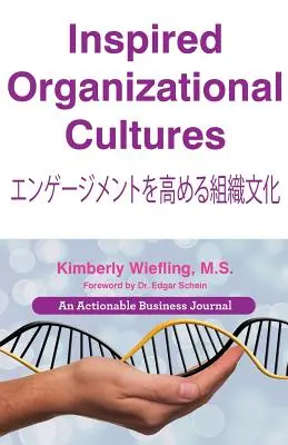 Inspirierte Organisationskulturen: Entdecken Sie Ihre DNA, binden Sie Ihre Mitarbeiter ein, und gestalten Sie Ihre Zukunft - Inspired Organizational Cultures: Discover Your DNA, Engage Your People, and Design Your Future