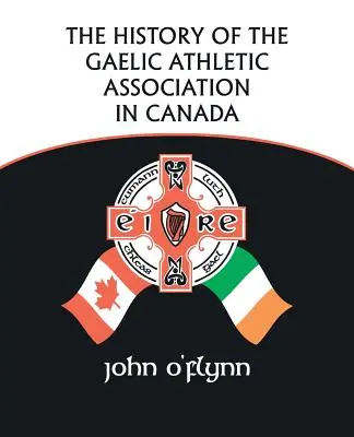 Die Geschichte der Gaelic Athletic Association in Kanada - The History of the Gaelic Athletic Association in Canada