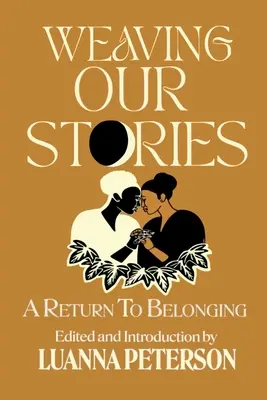Unsere Geschichten weben: Rückkehr zur Zugehörigkeit - Weaving Our Stories: Return To Belonging