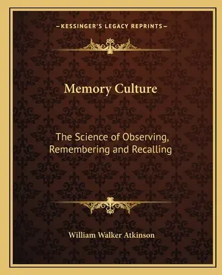 Erinnerungskultur: Die Wissenschaft des Beobachtens, Erinnerns und Gedächtnisses - Memory Culture: The Science of Observing, Remembering and Recalling