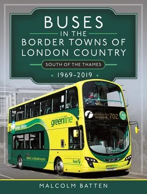 Busse in den Grenzstädten des Londoner Landes 1969-2019 - Buses in the Border Towns of London Country 1969-2019