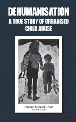 Dehumanisierung: Eine wahre Geschichte von organisiertem Kindesmissbrauch - Dehumanisation: A True Story of Organised Child Abuse