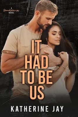 Wir müssen es sein: Ein Herzensroman - It Had To Be Us: A Heartstrings Novel