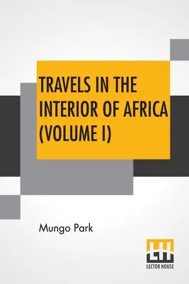 Reisen in das Innere Afrikas (Band I): Herausgegeben von Henry Morley - Travels In The Interior Of Africa (Volume I): Edited By Henry Morley