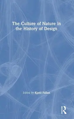 Die Kultur der Natur in der Geschichte des Designs - The Culture of Nature in the History of Design