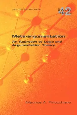 Meta-Argumentation. Eine Annäherung an Logik und Argumentationstheorie - Meta-Argumentation. an Approach to Logic and Argumentation Theory