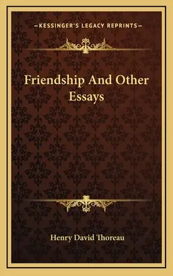 Freundschaft und andere Essays - Friendship And Other Essays