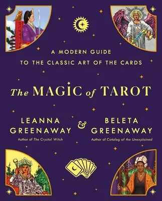 Die Magie des Tarot: Ein moderner Leitfaden für die klassische Kunst der Karten - The Magic of Tarot: A Modern Guide to the Classic Art of the Cards