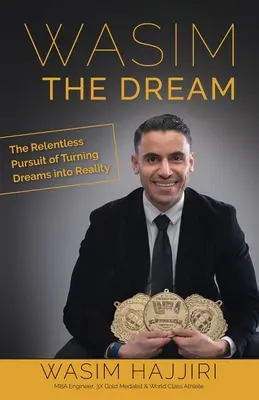 Wasim der Traum: Das unerbittliche Streben, Träume in die Realität zu verwandeln - Wasim the Dream: The Relentless Pursuit of Turning Dreams into Reality