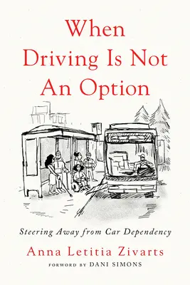 Wenn Autofahren keine Option ist: Der Ausstieg aus der Autoabhängigkeit - When Driving Is Not an Option: Steering Away from Car Dependency