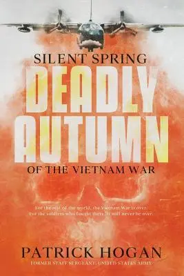 Stiller Frühling - Der tödliche Herbst des Vietnamkriegs: Zweite Auflage - Silent Spring - Deadly Autumn of the Vietnam War: Second Edition