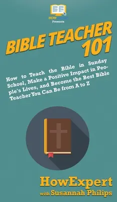 Bibellehrer 101: Wie man die Bibel in der Sonntagsschule lehrt, einen positiven Einfluss auf das Leben der Menschen ausübt und der beste Bibellehrer wird Y - Bible Teacher 101: How to Teach the Bible in Sunday School, Make a Positive Impact in People's Lives, and Become the Best Bible Teacher Y