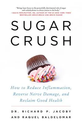 Sugar Crush: Wie Sie Entzündungen reduzieren, Nervenschäden rückgängig machen und Ihre Gesundheit zurückgewinnen - Sugar Crush: How to Reduce Inflammation, Reverse Nerve Damage, and Reclaim Good Health